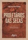 Livro - Proletários das secas: experiências nas fronteiras do trabalho (1877-1919)