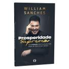 Livro Prosperidade Suprema, Os 7 passos que faltavam para você ter tudo o que deseja e viver em harmonia, William Sanches Livro Prosperidade Suprema, Os 7 passos que faltavam para você ter tudo o que deseja e viver em harmonia, William Sanches