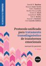 Livro - Protocolo Unificado para Tratamento Transdiagnóstico de Transtornos Emocionais