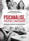 Livro - Psicanálise, política e educação: construindo convergências em contextos diversos Livro - Psicanálise, política e educação: construindo convergências em contextos diversos