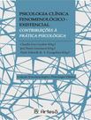 Livro - Psicologia Clinica Fenomenologico-Existencial - Contribuicoes A Pratica Psicologica Livro - Psicologia Clinica Fenomenologico-Existencial - Contribuicoes A Pratica Psicologica