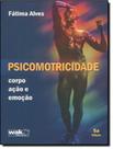 Livro - Psicomotricidade - Corpo, Acao E Emocao - 5ª Ed Livro - Psicomotricidade - Corpo, Acao E Emocao - 5ª Ed