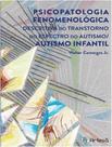 Livro - Psicopatologia Fenomenologica Descritiva Do Transtorno Do Espectro Do Autismo/ Autismo Infantil - ARTESA EDITORA Livro - Psicopatologia Fenomenologica Descritiva Do Transtorno Do Espectro Do Autismo/ Autismo Infantil - ARTESA EDITORA
