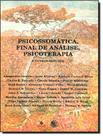 Livro - Psicossomatica, Final De Analise, Psicoterapia E Outros Estudos