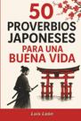 Livro publicado de forma independente 50 provérbios japoneses para toda a vida Livro publicado de forma independente 50 provérbios japoneses para toda a vida