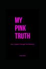 Livro publicado de forma independente My Pink Truth: Como eu consegui passar pela tempestade