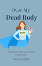 Livro publicado de forma independente Over My Dead Body: Parenting Livro publicado de forma independente Over My Dead Body: Parenting
