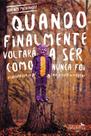 Livro - Quando finalmente voltará a ser como nunca foi
