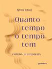 Livro - Quanto Tempo O Tempo Tem - Contos Atemporais