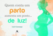 Livro - Quem conta um parto aumenta um ponto... de luz! Livro - Quem conta um parto aumenta um ponto... de luz!