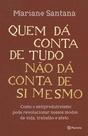 Livro - Quem dá conta de tudo não dá conta de si mesmo Livro - Quem dá conta de tudo não dá conta de si mesmo