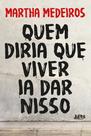 Livro - Quem diria que viver ia dar nisso Livro - Quem diria que viver ia dar nisso