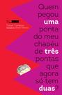 Livro - Quem pegou uma ponta do meu chapéu de três pontas que agora só tem duas?