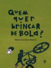 Livro - Quem quer brincar de bola? Livro - Quem quer brincar de bola?