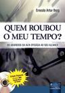 Livro - Quem Roubou o Meu Tempo? Os Segredos da Alta Eficácia ao seu Alcance