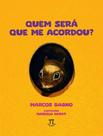 Livro - Quem Sera Que Me Acordou