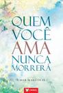 Livro - Quem Você Ama Nunca Morrerá