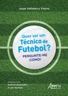 Livro - Quer Ser um Técnico de Futebol? Livro - Quer Ser um Técnico de Futebol?