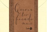 Livro - Queria ter ficado mais