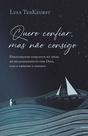 Livro - Quero confiar, mas não consigo: Perseverando enquanto há medo no relacionamento com Deus, com o próximo e consigo