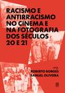 Livro - Racismo e antirracismo no cinema e na fotografia dos séculos 20 e 21 Livro - Racismo e antirracismo no cinema e na fotografia dos séculos 20 e 21