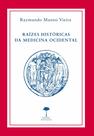 Livro - Raízes históricas da medicina ocidental Livro - Raízes históricas da medicina ocidental