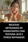 Livro Receitas Artesanais De Hidratantes Com Textura Leve E Poros Refinados