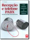 Livro - Recepcao E Telefone Pabx - Tecnicas Para Profissionais