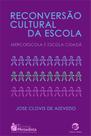Livro - Reconversão cultural da escola