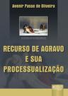 Livro - Recurso de Agravo e sua Processualização Livro - Recurso de Agravo e sua Processualização