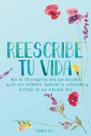 Livro Reescribe tu vida: Más de 100 preguntas para que descubras quién eres realmente, mejores tu autoestima y disfrutes de una vida más feliz (Edição em espanhol) Livro Reescribe tu vida: Más de 100 preguntas para que descubras quién eres realmente, mejores tu autoestima y disfrutes de una vida más feliz (Edição em espanhol)