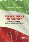 Livro - Reescrituras do político: língua italiana x língua dos imigrantes