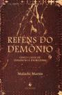 Livro - Reféns do Demônio. Cinco Casos de Possessão e Exorcismo