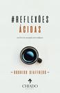 Livro - Reflexões ácidas – Um livro de autoajuda meio indigesto Livro - Reflexões ácidas – Um livro de autoajuda meio indigesto