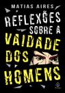 Livro - Reflexões sobre a vaidade dos homens Livro - Reflexões sobre a vaidade dos homens