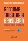 Livro - Reforma Tributária Brasileira: Tributos Sobre o Consumo - 2ª Edição 2025