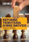 Livro - Reforma Tributária Sobre Imóveis: Teoria e Prática