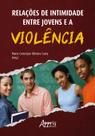 Livro - Relações de Intimidade Entre Jovens e a Violência Livro - Relações de Intimidade Entre Jovens e a Violência