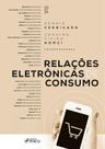 Livro - Relações Eletrônicas de Consumo - 1ª Ed - 2024 Livro - Relações Eletrônicas de Consumo - 1ª Ed - 2024