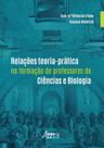 Livro - Relações teoria-prática na formação de professores de ciências e biologia