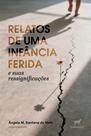 Livro - Relatos de uma infância ferida Livro - Relatos de uma infância ferida