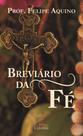 Livro Religioso Breviário da Fé - Prof. Felipe Aquino