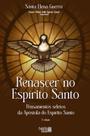 Livro - Renascer no Espírito Santo: Pensamentos seletos da Apóstola do Espírito Santo