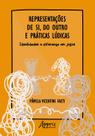 Livro - Representações de Si, do Outro e Práticas Lúdicas Livro - Representações de Si, do Outro e Práticas Lúdicas