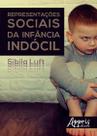 Livro - Representações sociais da infância indócil Livro - Representações sociais da infância indócil
