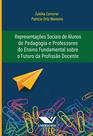 Livro - Representações Sociais de Alunos de Pedagogia e Professores do Ensino Fundamental Sobre o Futuro da Profissão Docente