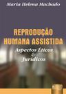 Livro - Reprodução Humana Assistida - Aspectos Éticos e Jurídicos