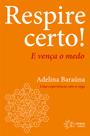 Livro - Respire Certo! E Vença o Medo