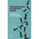 Livro - Ressignificação em contexto digital Livro - Ressignificação em contexto digital