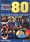 Livro Revivendo os Ícones dos Anos 80 Ed. 1